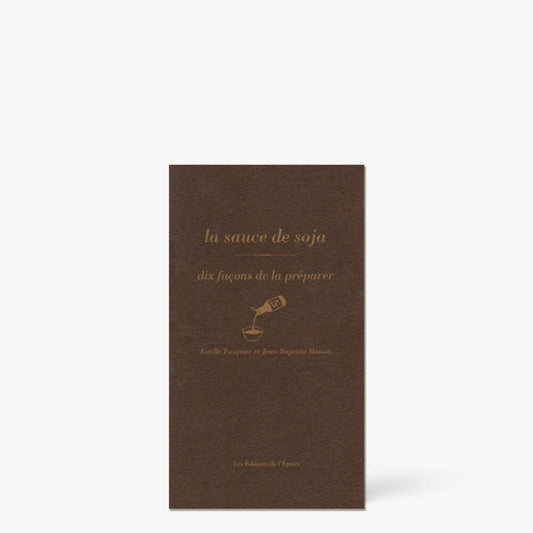 Dieci modi per preparare la salsa di soia - Les éditions de l'épure - iRASSHAi