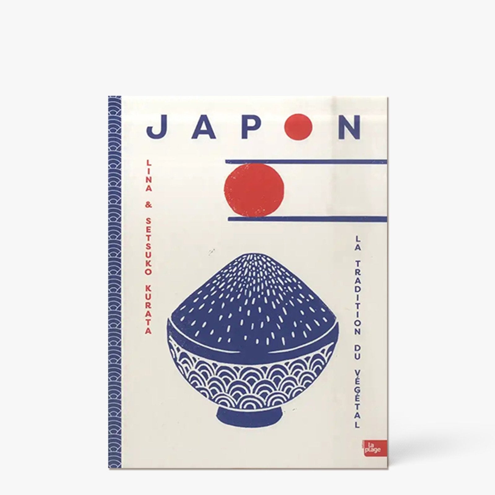 Japon. La tradition du végétal - Editions La Plage - iRASSHAi